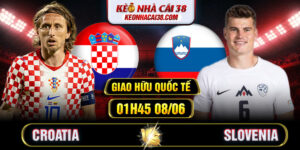 Soi Kèo Croatia Vs Slovenia 01h45 08/06 - Giao Hữu Quốc Tế
