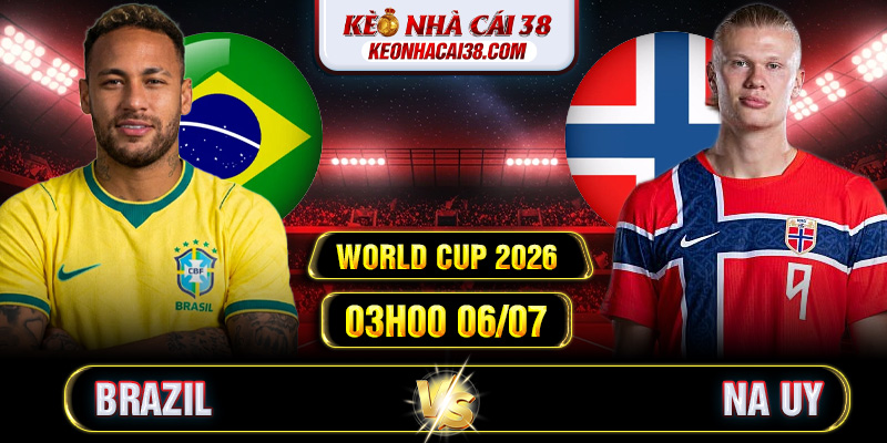 Soi Kèo Brazil Vs Na Uy 03h00 06/07 - World Cup 2026 1 Soi Kèo Brazil Vs Na Uy 03h00 06/07 - World Cup 2026
