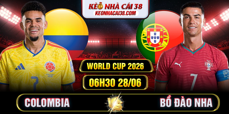 Soi Kèo Colombia Vs Bồ Đào Nha 06h30 28/06 - World Cup 2026