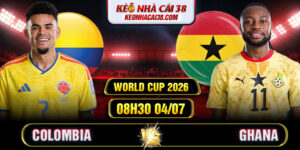 Soi Kèo Colombia Vs Ghana 08h30 04/07 - World Cup 2026