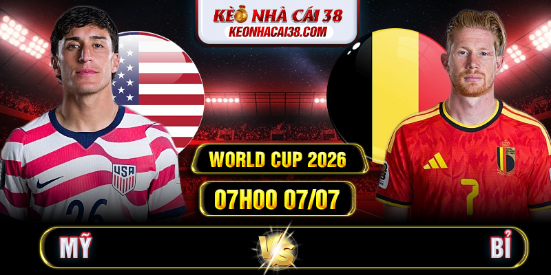 Soi Kèo Mỹ Vs Bỉ 07h00 07/07 - World Cup 2026