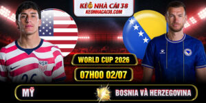 Soi Kèo Mỹ Vs Bosnia và Herzegovina 07h00 02/07 - World Cup 2026