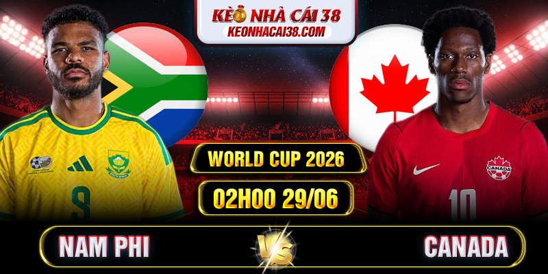 Soi Kèo Nam Phi Vs Canada 02h00 29/06 - World Cup 2026