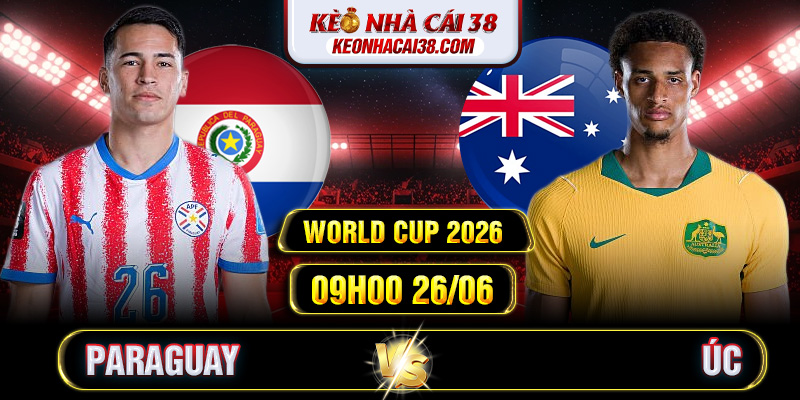 Soi Kèo Paraguay Vs Úc 09h00 26/06 - World Cup 2026 1 Soi Kèo Paraguay Vs Úc 09h00 26/06 - World Cup 2026