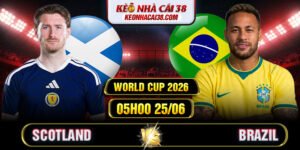 Soi Kèo Scotland Vs Brazil 05h00 25/06 - World Cup 2026